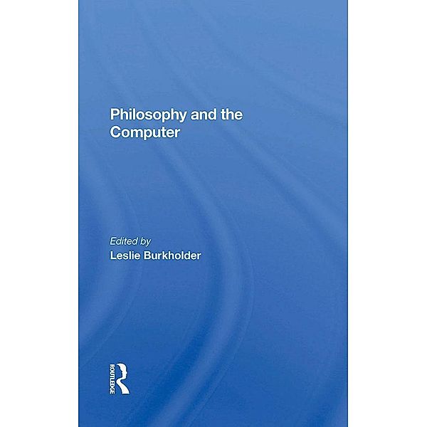 Philosophy And The Computer, Leslie Burkholder