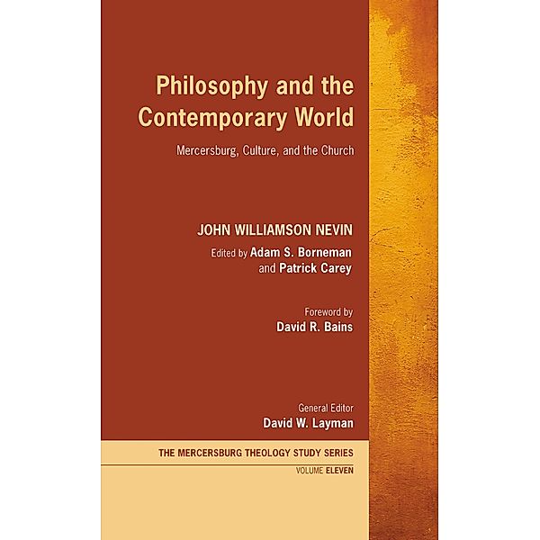 Philosophy and the Contemporary World / Mercersburg Theology Study Series Bd.11, John Williamson Nevin