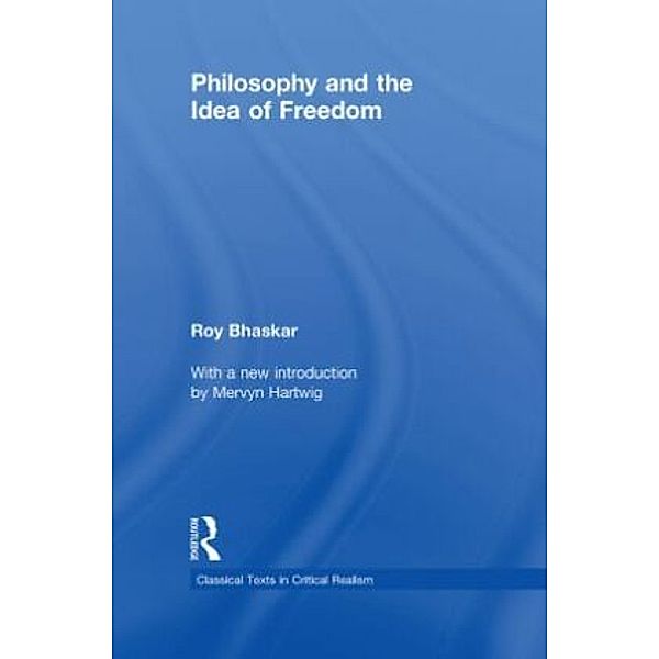 Philosophy and the Idea of Freedom, Roy Bhaskar