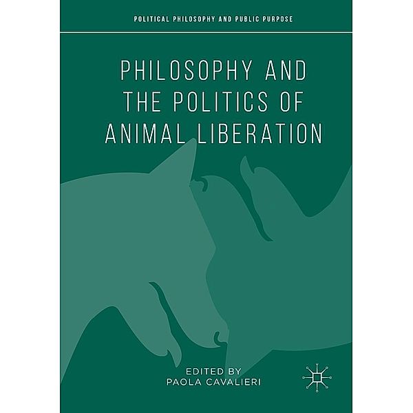 Philosophy and the Politics of Animal Liberation / Political Philosophy and Public Purpose
