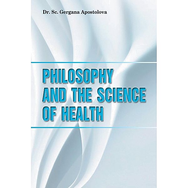 Philosophy and the Science of Health, Sc. Gergana Apostolova