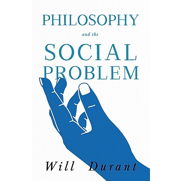 Philosophy and the Social Problem, Will Durant