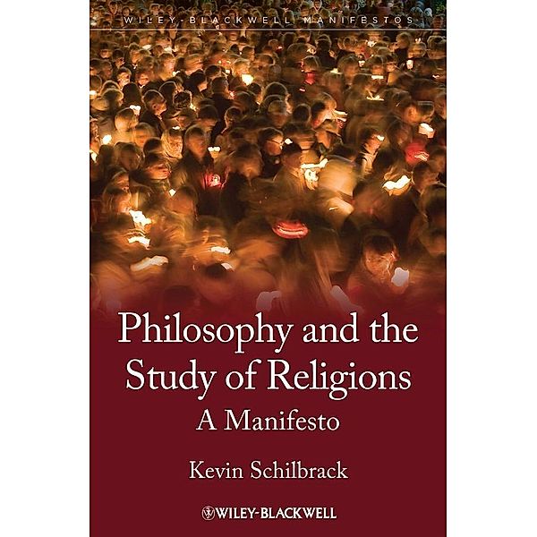 Philosophy and the Study of Religions / Blackwell Manifestos, Kevin Schilbrack