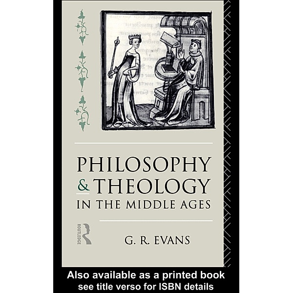 Philosophy and Theology in the Middle Ages, G. R. Evans