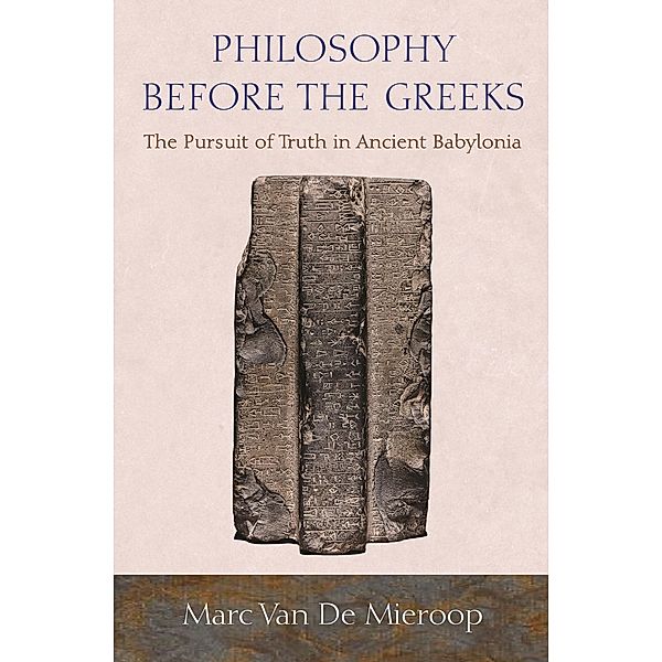 Philosophy before the Greeks, Marc van De Mieroop