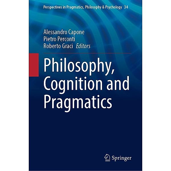 Philosophy, Cognition and Pragmatics / Perspectives in Pragmatics, Philosophy & Psychology Bd.34