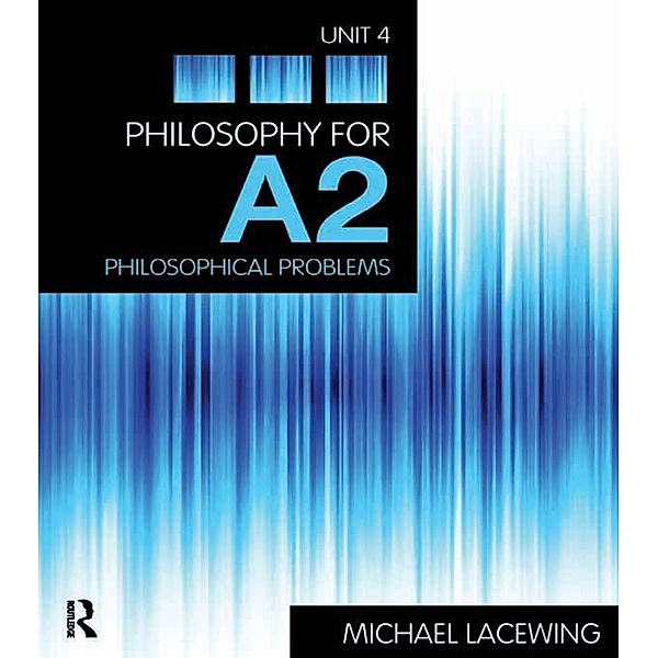 Philosophy for A2: Unit 4, Michael Lacewing