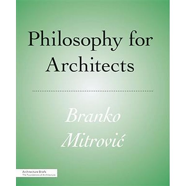 Philosophy for Architects, Branko Mitrovic