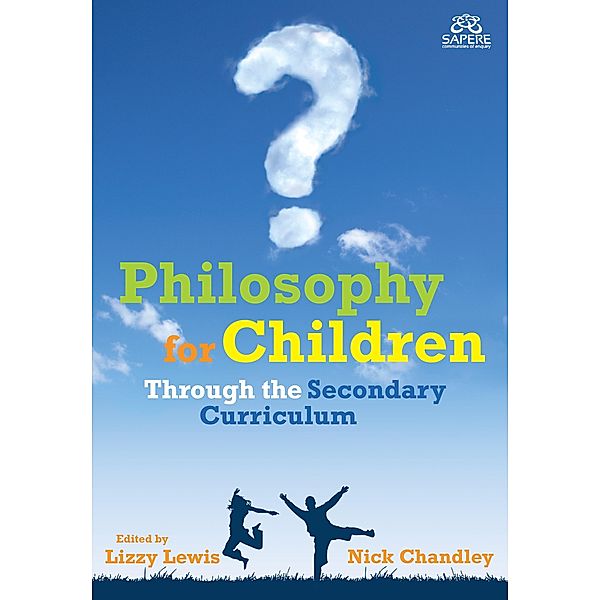 Philosophy for Children Through the Secondary Curriculum