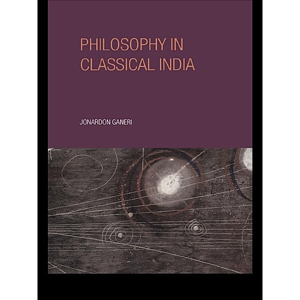 Philosophy in Classical India, Jonardon Ganeri