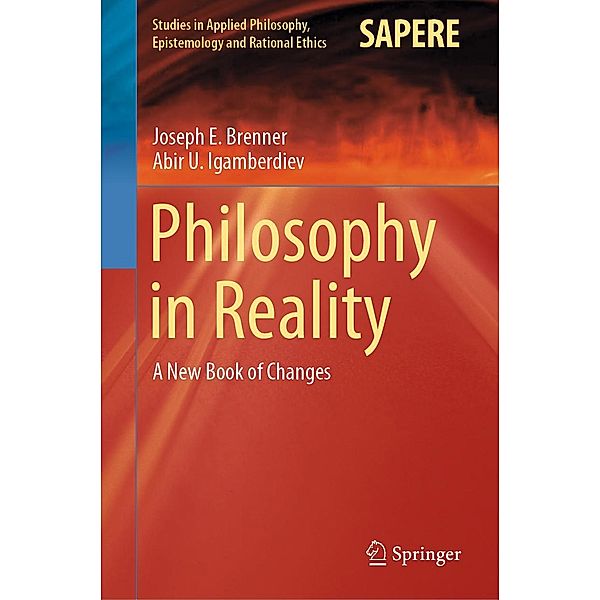 Philosophy in Reality / Studies in Applied Philosophy, Epistemology and Rational Ethics Bd.60, Joseph E. Brenner, Abir U. Igamberdiev