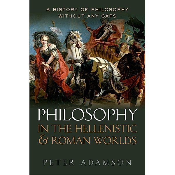 Philosophy in the Hellenistic and Roman Worlds, Peter Adamson