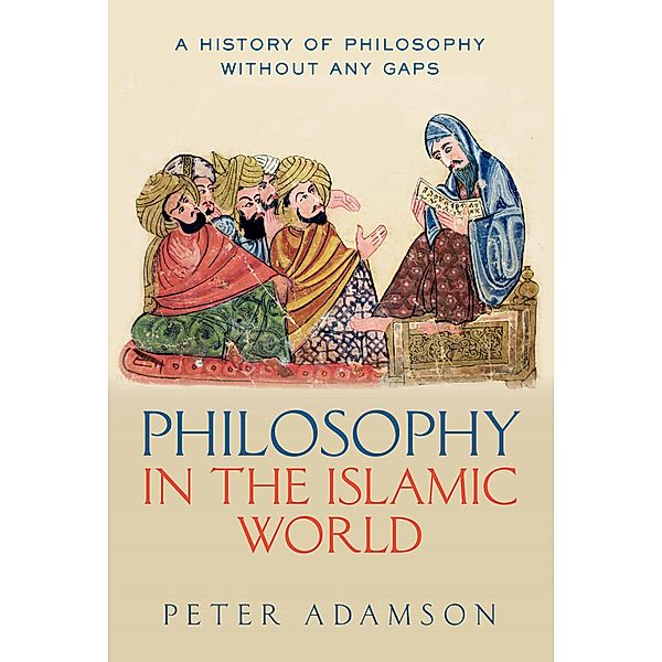 Philosophy in the Islamic World / Oxford History of Philosophy, Peter Adamson