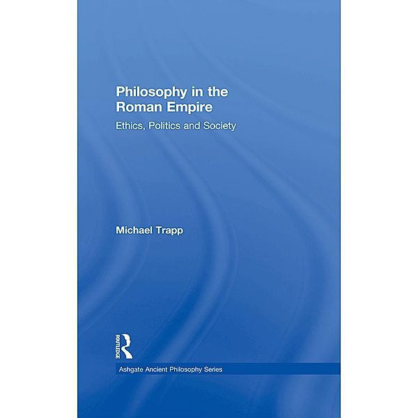 Philosophy in the Roman Empire, Michael Trapp