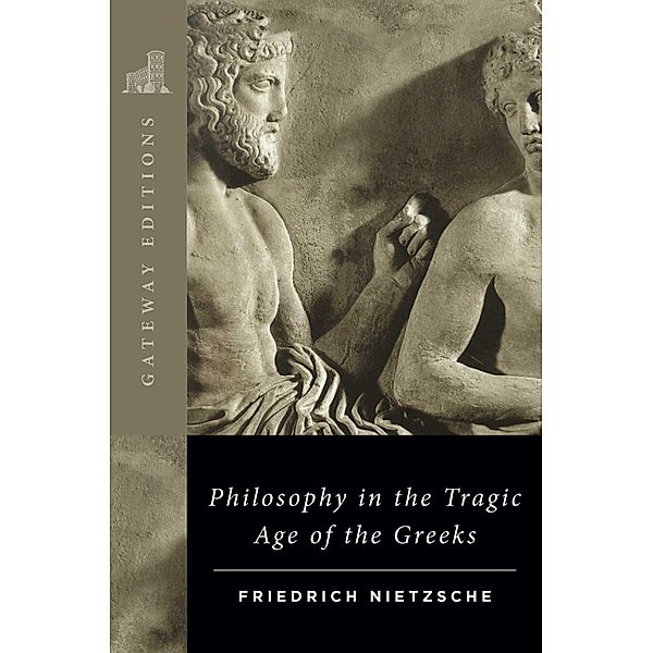 Philosophy in the Tragic Age of the Greeks, Friedrich Wilhelm Nietzsche