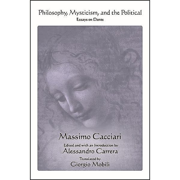 Philosophy, Mysticism, and the Political / SUNY series in Contemporary Italian Philosophy, Massimo Cacciari