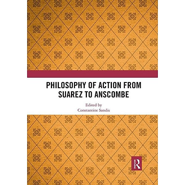 Philosophy of Action from Suarez to Anscombe