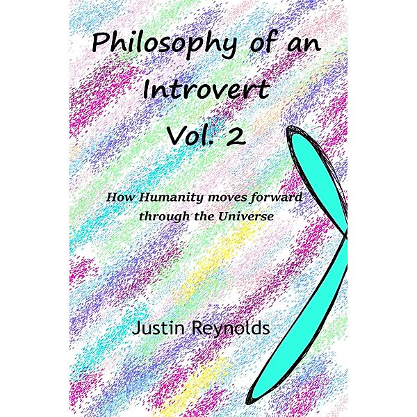 Philosophy of an Introvert: Vol. 2, Justin Reynolds