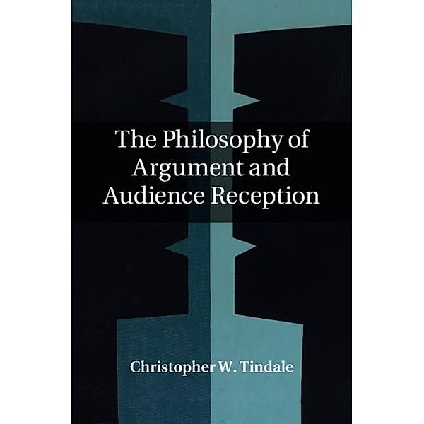 Philosophy of Argument and Audience Reception, Christopher W. Tindale