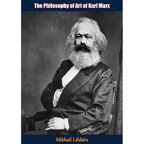 Philosophy of Art of Karl Marx, Mikhail Lifshitz