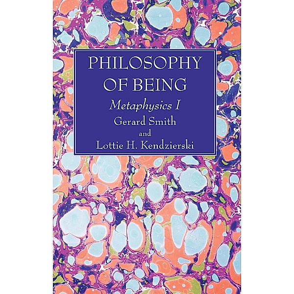 Philosophy of Being, Gerard S. J. Smith, Lottie H. Kendzierski