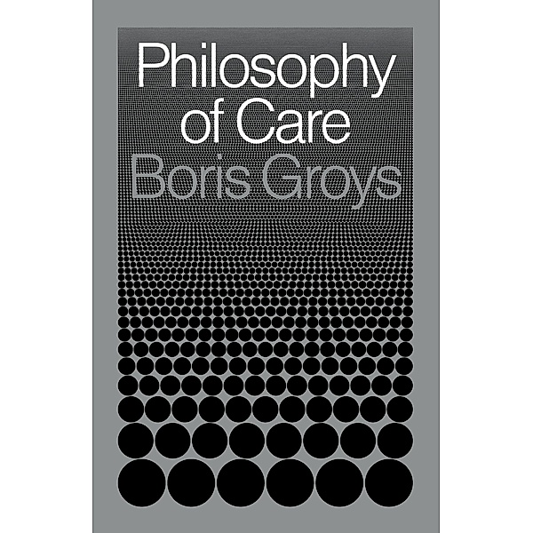 Philosophy of Care, Boris Groys