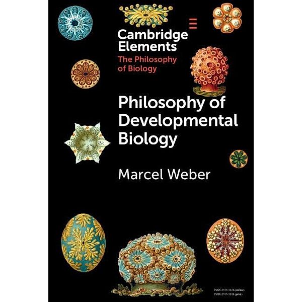 Philosophy of Developmental Biology / Elements in the Philosophy of Biology, Marcel Weber