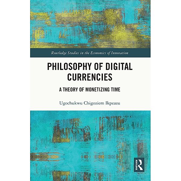 Philosophy of Digital Currencies, Ugochukwu Chigoziem Ikpeazu