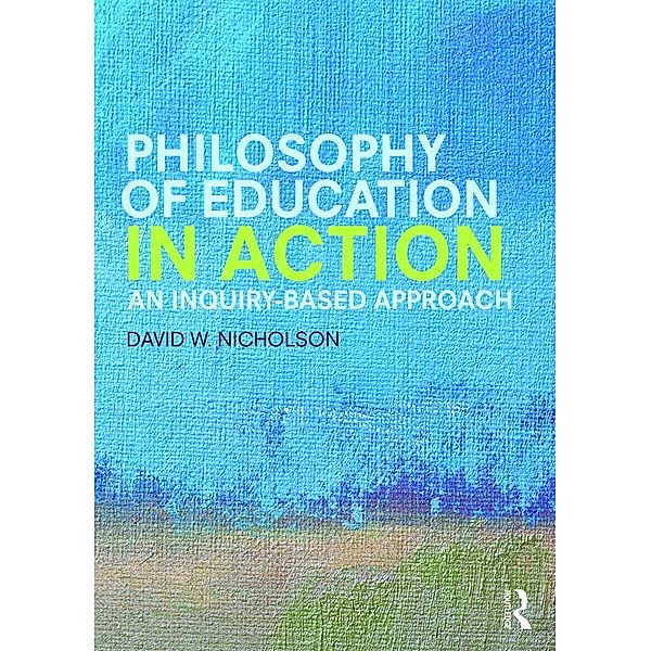 Philosophy of Education in Action, David W. Nicholson