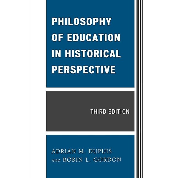Philosophy of Education in Historical Perspective, Adrian M. Dupuis, Robin L. Gordon