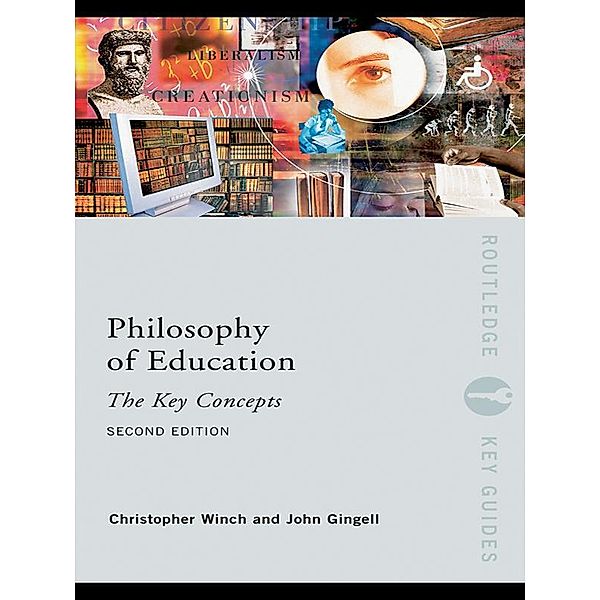 Philosophy of Education: The Key Concepts, John Gingell, Christopher Winch