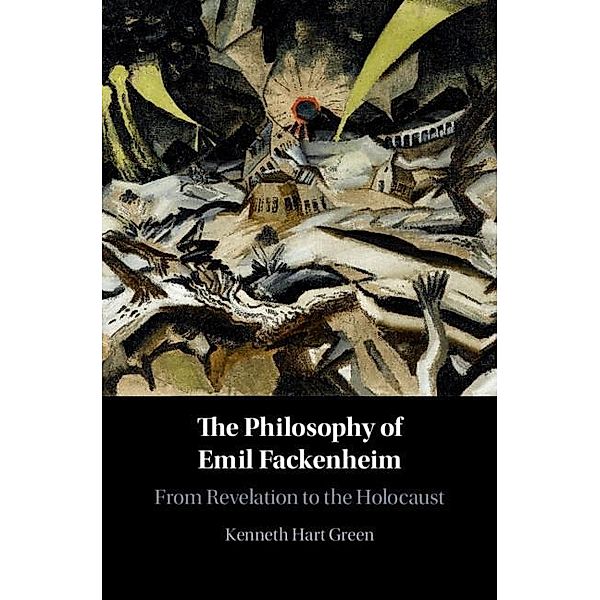 Philosophy of Emil Fackenheim, Kenneth Hart Green