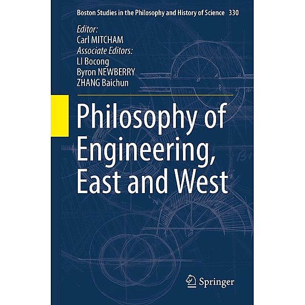 Philosophy of Engineering, East and West / Boston Studies in the Philosophy and History of Science Bd.330