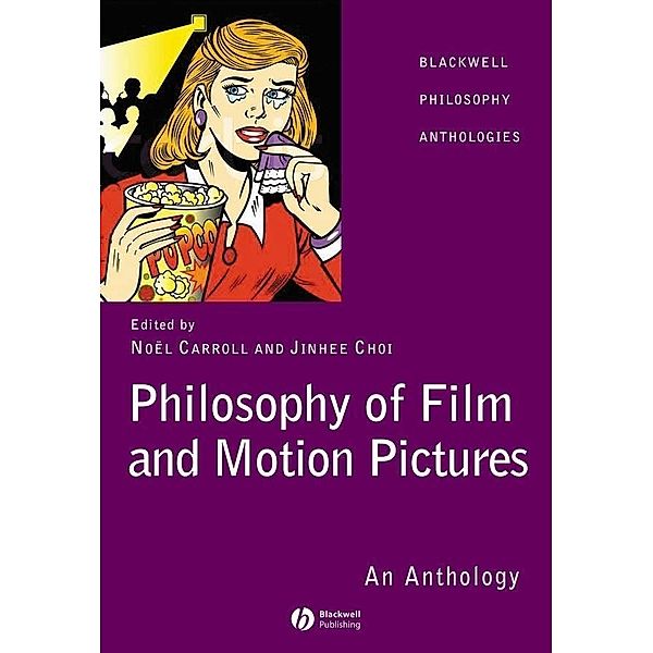 Philosophy of Film and Motion Pictures / Blackwell Philosophy Anthologies