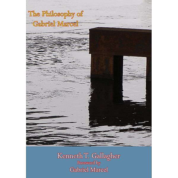 Philosophy of Gabriel Marcel / Barakaldo Books, Kenneth T. Gallagher