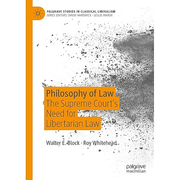 Philosophy of Law / Palgrave Studies in Classical Liberalism, Walter E. Block, Roy Whitehead