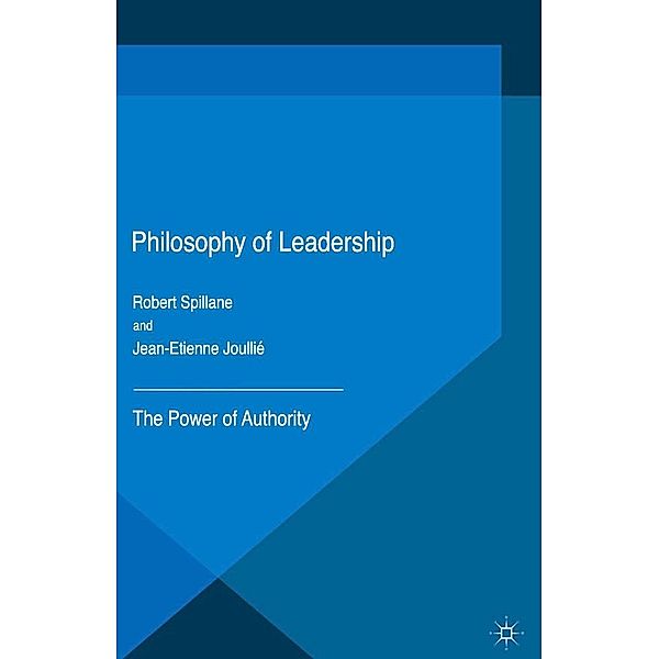 Philosophy of Leadership, Jean-Etienne Joullié, Robert Spillane