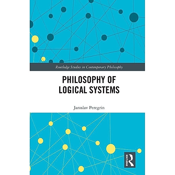 Philosophy of Logical Systems, Jaroslav Peregrin