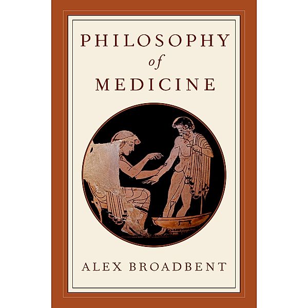 Philosophy of Medicine, Alex Broadbent