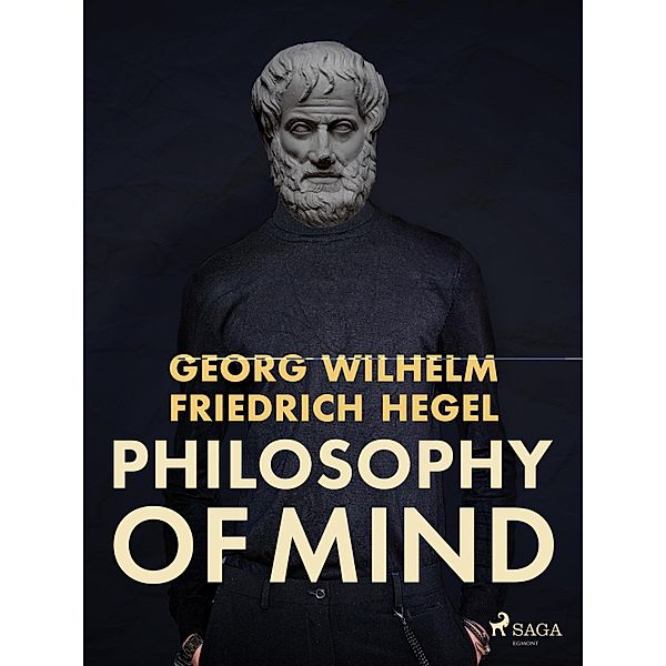 Philosophy of Mind, Georg Wilhelm Friedrich Hegel