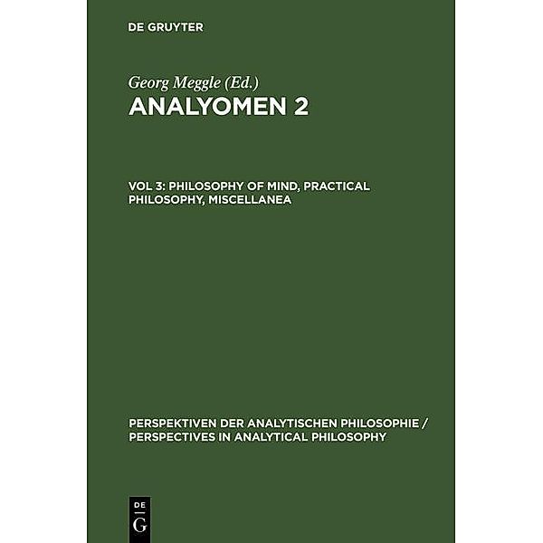 Philosophy of Mind, Practical Philosophy, Miscellanea / Perspektiven der Analytischen Philosophie (DeGruyter) Bd.18