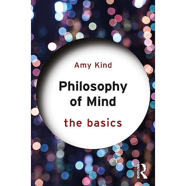Philosophy of Mind: The Basics, Amy Kind