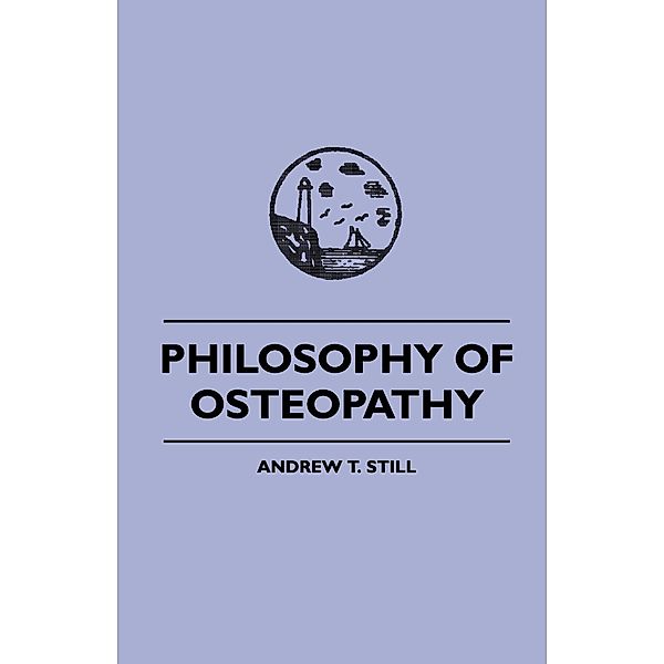Philosophy of Osteopathy, Andrew S Still