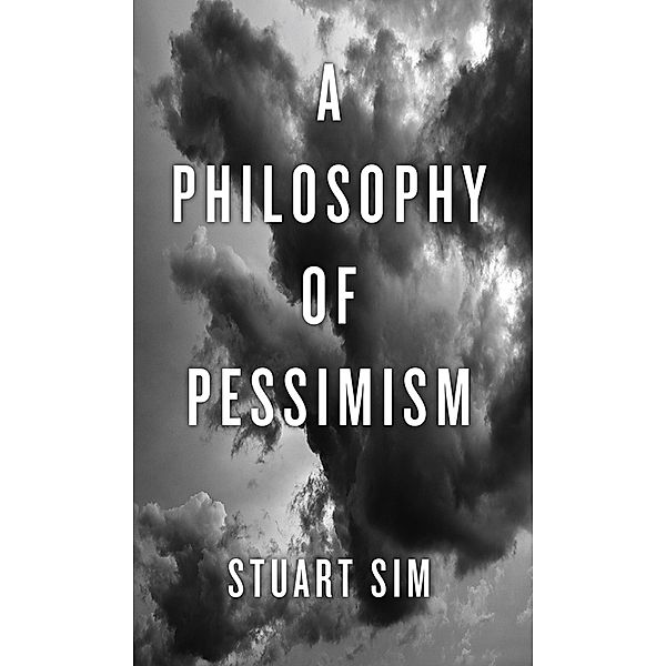 Philosophy of Pessimism, Sim Stuart Sim