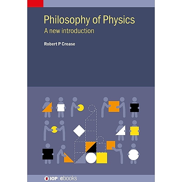 Philosophy of Physics / IOP Expanding Physics, Robert P Crease