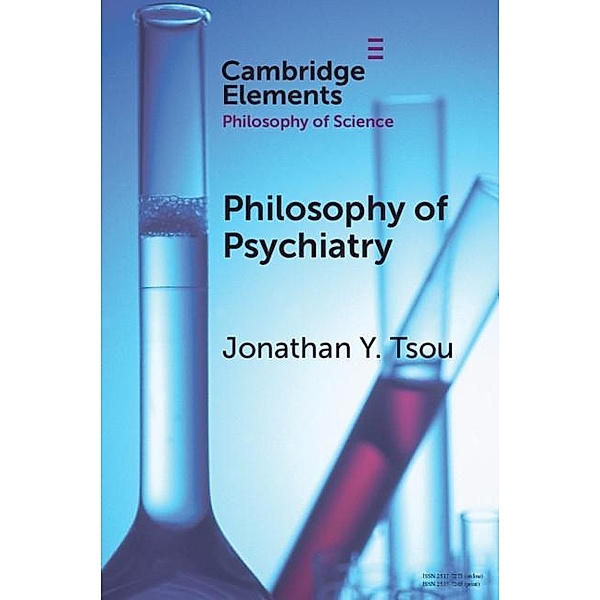 Philosophy of Psychiatry / Elements in the Philosophy of Science, Jonathan Y. Tsou