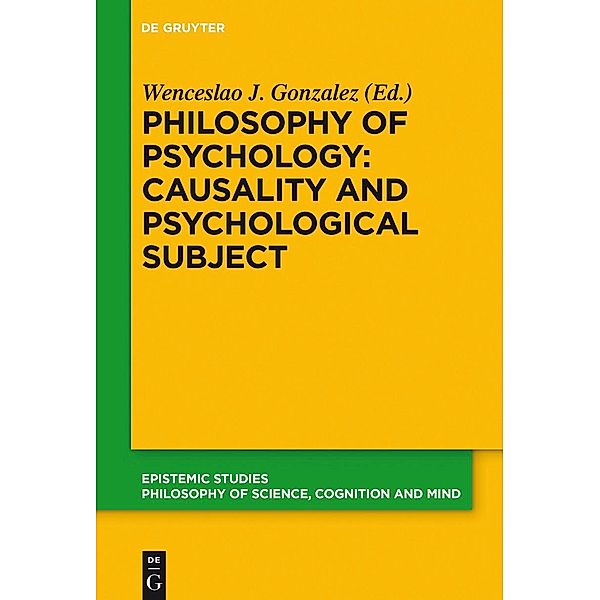 Philosophy of Psychology: Causality and Psychological Subject / Epistemische Studien Bd.37