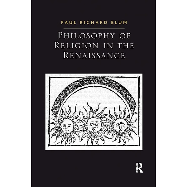 Philosophy of Religion in the Renaissance, Paul Richard Blum