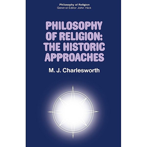 Philosophy of Religion: The Historic Approaches, Max Charlesworth