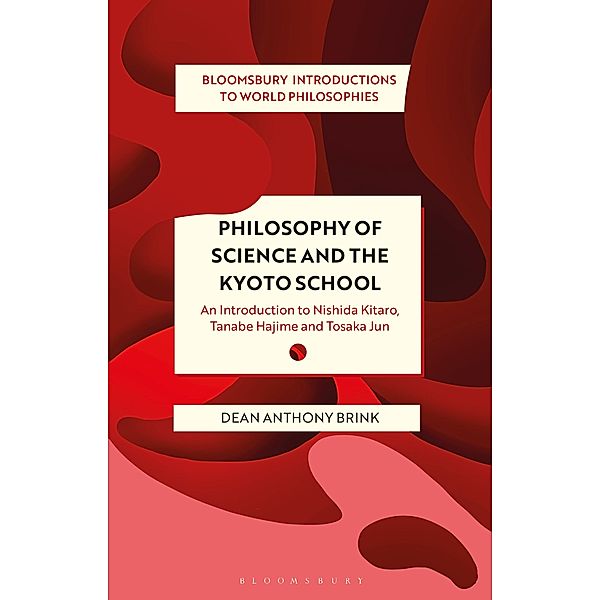 Philosophy of Science and The Kyoto School / Bloomsbury Introductions to World Philosophies, Dean Anthony Brink